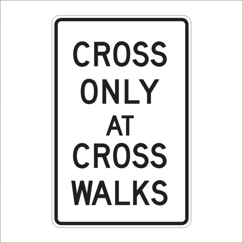 R9-2 Cross Only at Crosswalks Sign – Public Works Marketing & Leasing Inc.