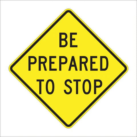 W3-4 Be Prepared to Stop Sign