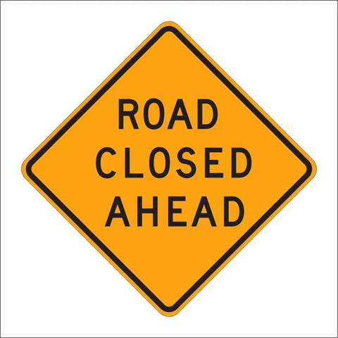 C19 (CA) Road Closed Ahead Sign