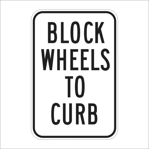 R24E (CA) Block Wheels to Curb Sign
