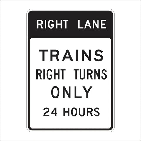 SR60-6 (CA) Right Lane Trains Right Turns Only 24 Hours Sign