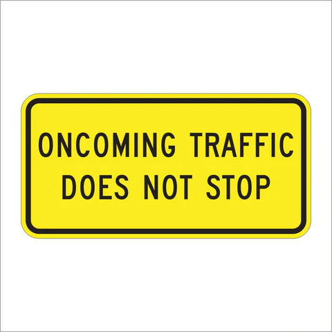 W4-4BP Oncoming Traffic Does Not Stop Sign